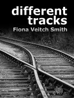 Different Tracks Different Tracks by Fiona Veitch Smith